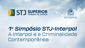 STJ promove simpósio inédito sobre a Interpol e a criminalidade contemporânea
